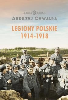 Chomikuj, ebook online Legiony polskie 1914-1918. Andrzej Chwalba