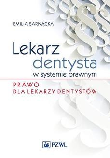 Chomikuj, ebook online Lekarz dentysta w systemie prawnym. Prawo dla lekarzy dentystów. Emilia Sarnacka