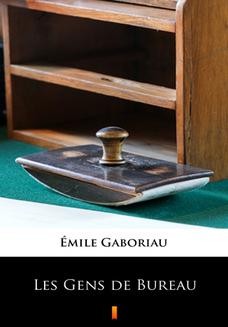 Chomikuj, ebook online Les Gens de Bureau. Émile Gaboriau