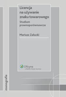 Chomikuj, ebook online Licencja na używanie znaku towarowego. Studium prawnoporównawcze. Mariusz Załucki