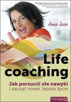 Chomikuj, ebook online Life coaching. Jak porzucić złe nawyki i zacząć nowe, lepsze życie. Anna Sasin