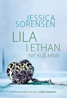 Chomikuj, ebook online Lila i Ethan: Nie kuś mnie. Jessica Sorensen