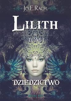 Chomikuj, ebook online Lilith. Tom I Dziedzictwo. Jo.E.RACH