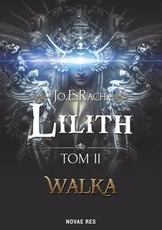 Chomikuj, ebook online Lilith. Tom II. Walka. Jo.E.RACH.