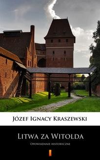 Chomikuj, ebook online Litwa za Witolda. Józef Ignacy Kraszewski