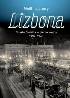 Chomikuj, ebook online Lizbona Maisto Światła w cieniu wojny 1939-1945. Neill Lochery
