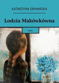 Chomikuj, ebook online Lodzia Makówkówna. Katarzyna Demańska