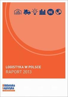 Chomikuj, ebook online Logistyka w Polsce. Raport 2013. Grzegorz Szyszka