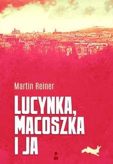 Chomikuj, ebook online Lucynka, Macoszka i ja. Martin Reiner