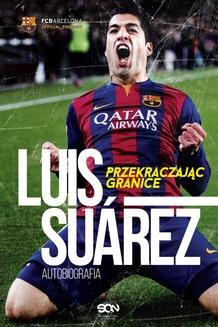 Chomikuj, ebook online Luis Suarez. Przekraczając granice. Autobiografia. Luis Suárez