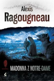 Chomikuj, ebook online Madonna z Notre-Dame. Alexis Ragougneau