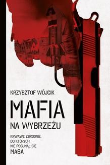 Chomikuj, ebook online Mafia na wybrzeżu. Krzysztof Wójcik