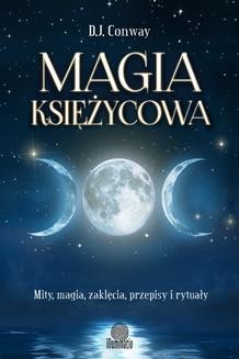 Ebook Magia księżycowa. Mity, magia, zaklęcia, przepisy i rytuały pdf