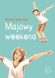 Chomikuj, ebook online Majowy weekend. Beata Waniek