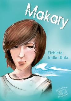 Chomikuj, ebook online Makary. Elżbieta Jodko-Kula