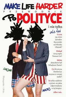 Chomikuj, ebook online Make Life Harder. Przewodnik po polityce i nie tylko,ale też. Lucjan i Maciej