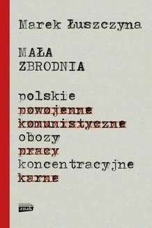 Ebook Mała zbrodnia. Polskie obozy koncentracyjne pdf