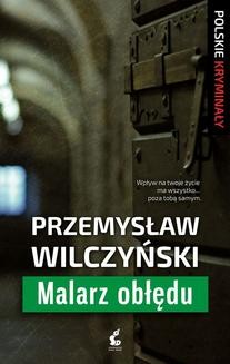 Chomikuj, ebook online Malarz obłędu. Przemysław Wilczyński