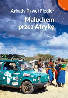 Chomikuj, ebook online Maluchem przez Afrykę. Arkady Paweł Fiedler