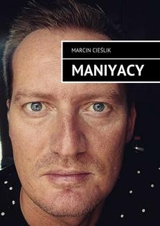 Chomikuj, ebook online Maniyacy. Marcin Cieślik