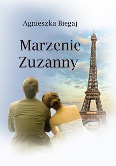 Chomikuj, ebook online Marzenie Zuzanny. Agnieszka Biegaj