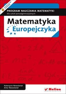 Chomikuj, ebook online Matematyka Europejczyka. Program nauczania matematyki w szkołach ponadgimnazjalnych. Katarzyna Nowoświat