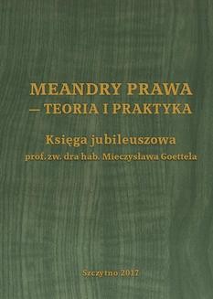 Ebook Meandry prawa – teoria i praktyka. Księga jubileuszowa prof. zw. dra hab. Mieczysława Goettela pdf