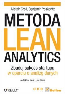 Chomikuj, ebook online Metoda Lean Analytics. Zbuduj sukces startupu w oparciu o analizę danych. Alistair Croll