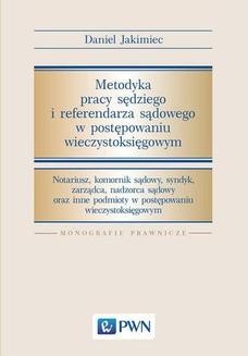 Chomikuj, ebook online Metodyka pracy sędziego i referendarza sądowego w postępowaniu wieczystoksięgowym. Daniel Jakimiec