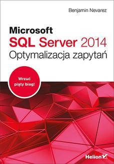 Chomikuj, ebook online Microsoft SQL Server 2014. Optymalizacja zapytań. Benjamin Nevarez