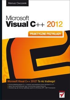 Chomikuj, ebook online Microsoft Visual C++ 2012. Praktyczne przykłady. Mariusz Owczarek