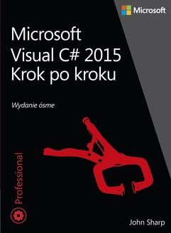 Chomikuj, ebook online Microsoft Visual C# 2015 Krok po kroku. John Sharp