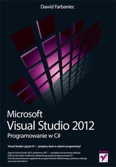 Chomikuj, ebook online Microsoft Visual Studio 2012. Programowanie w C#. Dawid Farbaniec