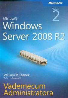 Chomikuj, ebook online Microsoft Windows Server 2008 R2 Vademecum administratora. William R. Stanek