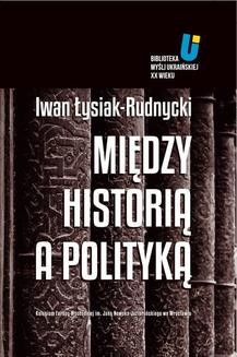 Chomikuj, ebook online Między historią a polityką. Iwan Łysiak-Rudnycki