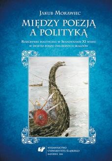 Ebook Między poezją a polityką. Rozgrywki polityczne w Skandynawii XI wieku w świetle poezji ówczesnych skaldów pdf