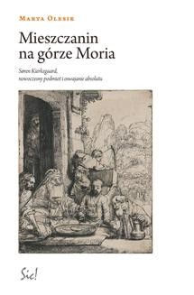 Ebook Mieszczanin na górze Moria. Søren Kierkegaard, nowoczesny podmiot i oswajanie absolutu pdf