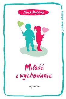 Chomikuj, ebook online Miłość i wychowanie. Jarosław Żyliński