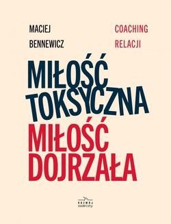 Chomikuj, ebook online Miłość toksyczna, miłość dojrzała. Maciej Bennewicz