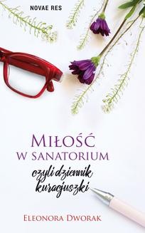 Ebook Miłość w sanatorium, czyli dziennik kuracjuszki pdf