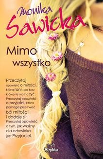 Chomikuj, ebook online Mimo wszystko. Monika Sawicka