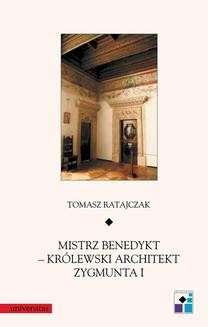 Ebook Mistrz Benedykt – królewski architekt Zygmunta I pdf