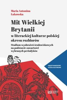 Chomikuj, ebook online Mit Wielkiej Brytanii w literackiej kulturze polskiej okresu rozbiorów. Maria Antonina Łukowska