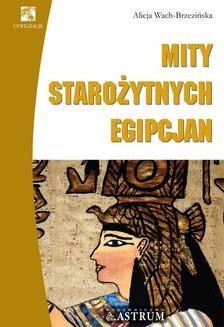 Chomikuj, ebook online Mity starożytnych Egipcjan. Alicja Wach-Brzezińska