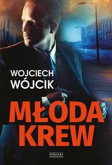 Chomikuj, ebook online Młoda krew. Wojciech Wójcik