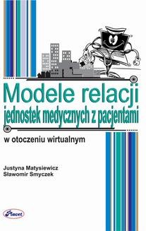 Chomikuj, ebook online Modele relacji jednostek medycznych z pacjentami w otoczeniu wirtualnym. Justyna Matysiewicz