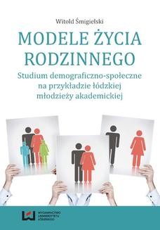 Ebook Modele życia rodzinnego. Studium demograficzno-społeczne na przykładzie łódzkiej młodzieży akademickiej pdf