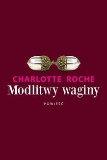 Chomikuj, ebook online Modlitwy waginy. Charlotte Rosche