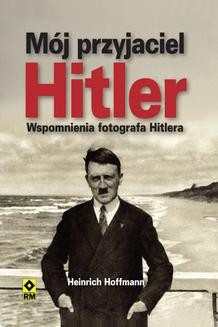 Chomikuj, ebook online Mój przyjaciel Hitler. Heinrich Hoffmann