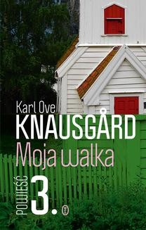 Chomikuj, ebook online Moja walka. Księga 3. Karl Ove Knausgård